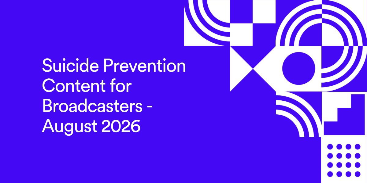 Suicide Prevention Content for Broadcasters -  August 2026